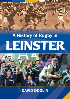 A History of Rugby in Leinster by Doolin, David