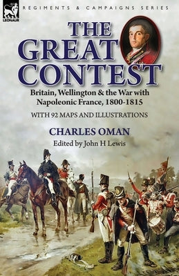 The Great Contest: Britain, Wellington & the War with Napoleonic France, 1800-1815 Paperback Leonaur Ltd