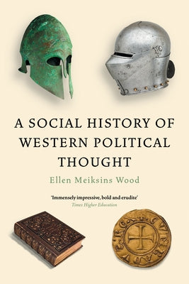 A Social History of Western Political Thought by Wood, Ellen Meiksins