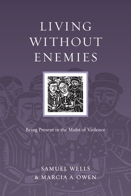 Living Without Enemies: Being Present in the Midst of Violence Paperback IVP Books