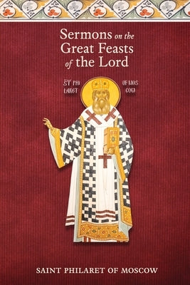 Sermons on the Great Feasts of the Lord Paperback Patristic Nectar Publications
