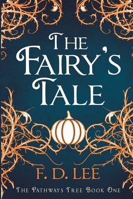 The Fairy's Tale: Discover the Truth about Fairy Tales: A Fractured Cinderella Retelling Paperback Createspace Independent Publishing Platform