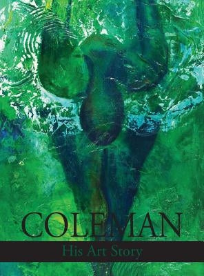 Coleman: His Art Story by Coleman, Calvin