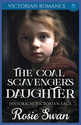 The Coal Scavenger's Daughter: Victorian Romance Paperback Independently Published