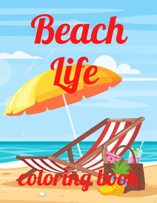 Beach coloring book: An Adult Coloring Book Featuring Fun and Relaxing Beach Vacation Scenes, Peaceful Ocean Landscapes and Beautiful Summe Paperback Independently Published