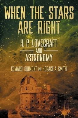 When the Stars Are Right: H. P. Lovecraft and Astronomy Paperback Hippocampus Press
