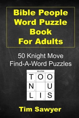 Bible People Word Puzzle Book for Adults: 50 Knight Move Find-A-Word Puzzles Paperback Independently Published