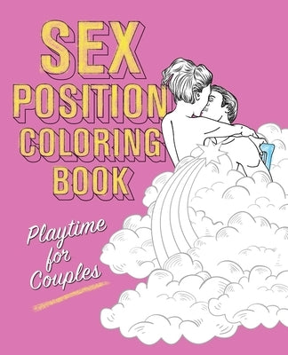 Sex Position Coloring Book: Playtime for Couples by Hollan Publishing, Editors Of