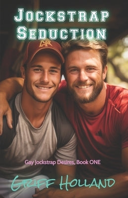 Jockstrap Seduction: Gay Jockstrap Desires, Book ONE by Holland, Griff