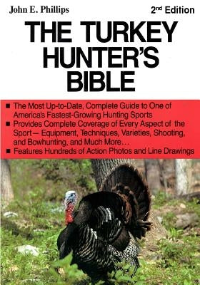 The Turkey Hunter's Bible 2nd Edition Paperback John E.\Phillips