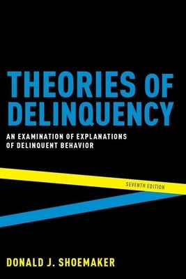 Theories of Delinquency: An Examination of Explanations of Delinquent Behavior Paperback Oxford University Press, USA