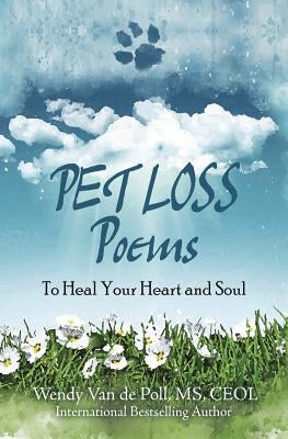 Pet Loss Poems: To Heal Your Heart and Soul by Van De Poll, Wendy