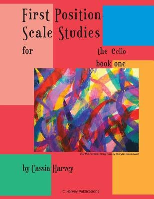 First Position Scale Studies for the Cello, Book One by Harvey, Cassia