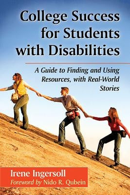 College Success for Students with Disabilities: A Guide to Finding and Using Resources, with Real-World Stories Paperback McFarland and Company, Inc.