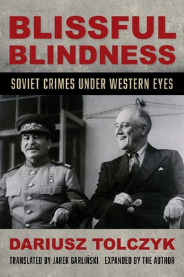 Blissful Blindness: Soviet Crimes under Western Eyes Paperback Indiana University Press
