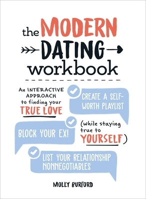 The Modern Dating Workbook: An Interactive Approach to Finding Your True Love (While Staying True to Yourself) by Burford, Molly