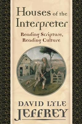 Houses of the Interpreter: Reading Scripture, Reading Culture Paperback Baylor University Press