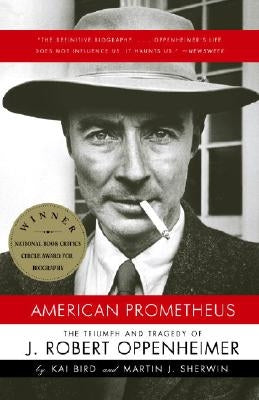 American Prometheus: The Triumph and Tragedy of J. Robert Oppenheimer by Bird, Kai