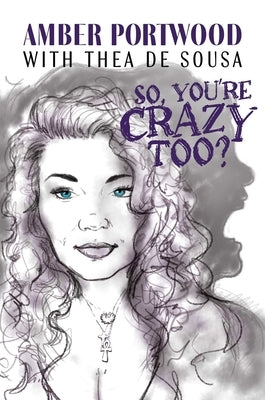 So, You're Crazy Too? by Portwood, Amber