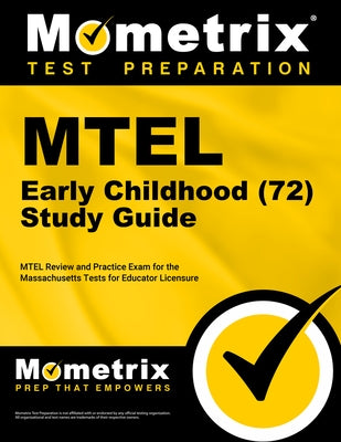 MTEL Early Childhood (72) Secrets Study Guide: MTEL Review and Practice Exam for the Massachusetts Tests for Educator Licensure by Mometrix