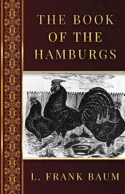 The Book of the Hamburgs by Baum, L. Frank