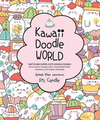 Kawaii Doodle World: Sketching Super-Cute Doodle Scenes with Cuddly Characters, Fun Decorations, Whimsical Patterns, and Morevolume 5 by Candle, Pic