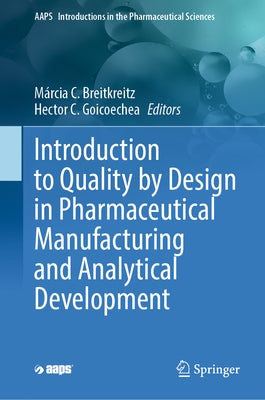 Introduction to Quality by Design in Pharmaceutical Manufacturing and Analytical Development by Breitkreitz, Márcia Cristina