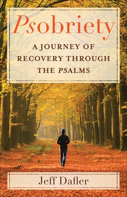 Psobriety: A Journey of Recovery Through the Psalms Paperback Westminster John Knox Press