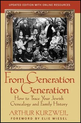 From Generation to Generation: How to Trace Your Jewish Genealogy and Family History by Kurzweil, Arthur