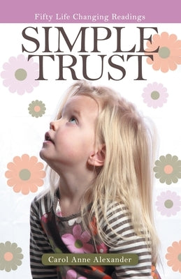 Simple Trust: Fifty Life Changing Readings Paperback WestBow Press