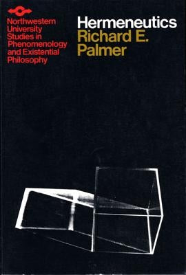 Hermeneutics: Interpretation Theory in Schleiermacher, Dilthey, Heidegger, and Gadamer Paperback Northwestern University Press