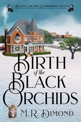 Birth of the Black Orchids: A Light-Hearted Christmas Tale of Going Home, Starting Over, and Murder-With Cats Paperback Rock Rose Press