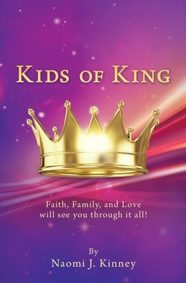 Kids of King: Faith, Family, and Love will see you through it all! Paperback Xulon Press