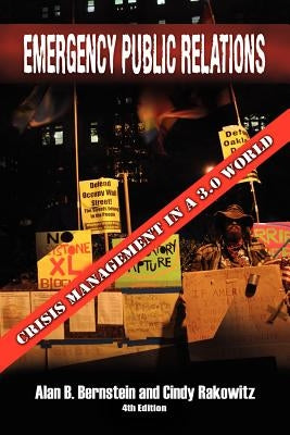 Emergency Public Relations: Crisis Management in a 3.0 World by Bernstein, Alan B.