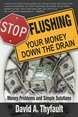 Stop Flushing Your Money Down the Drain Paperback David a Thyfault