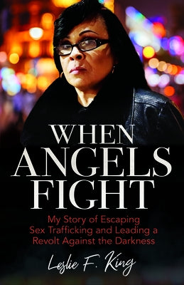 When Angels Fight: My Story of Escaping Sex Trafficking and Leading a Revolt Against the Darkness Paperback Kregel Publications