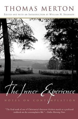 The Inner Experience: Notes on Contemplation by Merton, Thomas