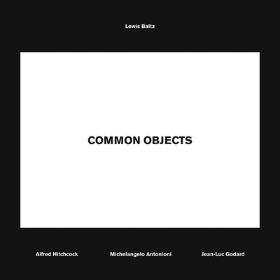 Lewis Baltz: Common Objects by Baltz, Lewis