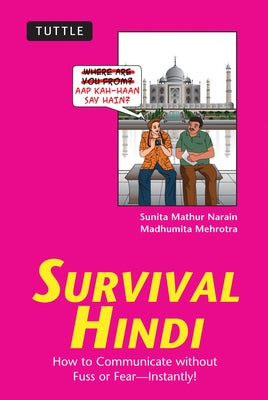 Survival Hindi: How to Communicate Without Fuss or Fear - Instantly! (Hindi Phrasebook & Dictionary) by Narain, Sunita Mathur