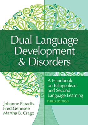 Dual Language Development & Disorders: A Handbook on Bilingualism and Second Language Learning by Paradis, Johanne