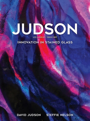 Judson: Innovation in Stained Glass by Judson, David