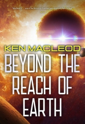 Beyond the Reach of Earth by MacLeod, Ken