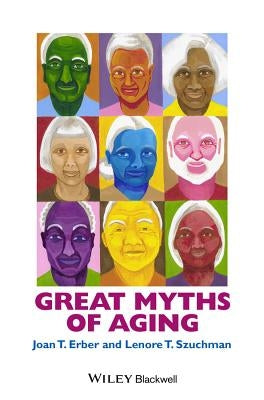 Great Myths of Aging C by Erber, Joan T.