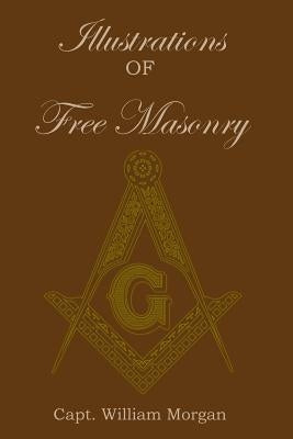 Illustrations of Freemasonry by Morgan, William