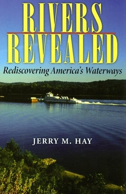 Rivers Revealed: Rediscovering America's Waterways Paperback Quarry Books