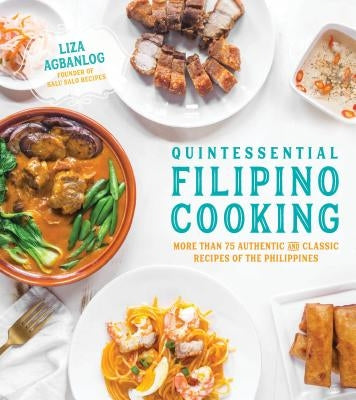 Quintessential Filipino Cooking: 75 Authentic and Classic Recipes of the Philippines Page Street Publishing