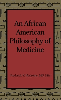 An African American Philosophy of Medicine by Newsome, Msc