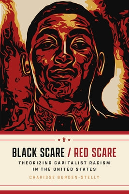 Black Scare / Red Scare: Theorizing Capitalist Racism in the United States Paperback University of Chicago Press