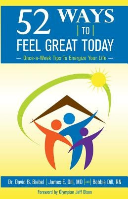 52 Ways To Feel Great Today: Once-a-Week Tips to Energize Your life by Biebel, David B.