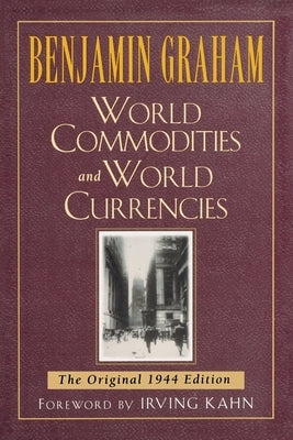 World Commodities and World Currencies: The Original 1937 Edition by Graham, Benjamin
